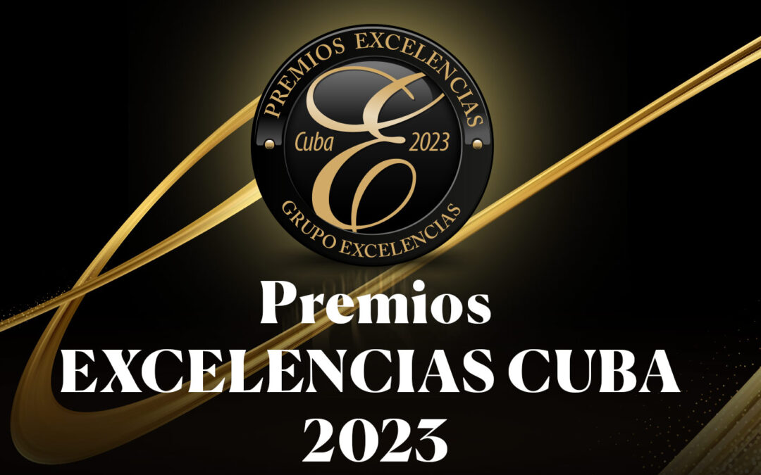 Conoce los proyectos finalistas de los Premios Excelencias Cuba 2023